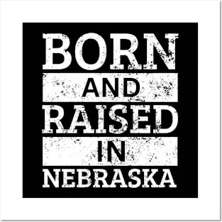 Nebraska - Born And Raised in Nebraska Posters and Art